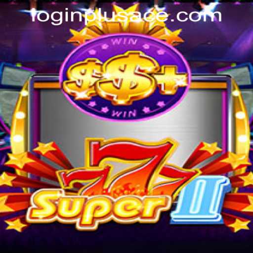 Exploring Super777II and the Online Dynamics of Plus Ace Casino Login